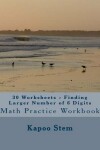 Book cover for 30 Worksheets - Finding Larger Number of 6 Digits