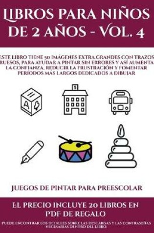 Cover of Juegos de pintar para preescolar (Libros para niños de 2 años - Vol. 4)