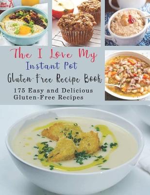 Book cover for The I Love My Instant Pot Gluten-Free Recipe Book