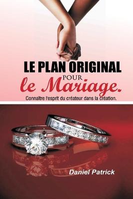 Book cover for Le plan original pour le mariage.