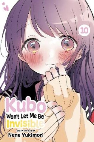 Cover of Kubo Won't Let Me Be Invisible, Vol. 10