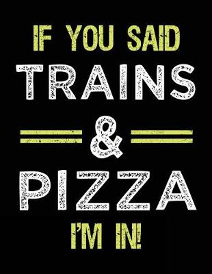 Book cover for If You Said Trains & Pizza I'm In