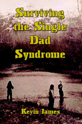 Cover of Surviving the Single Dad Syndrome
