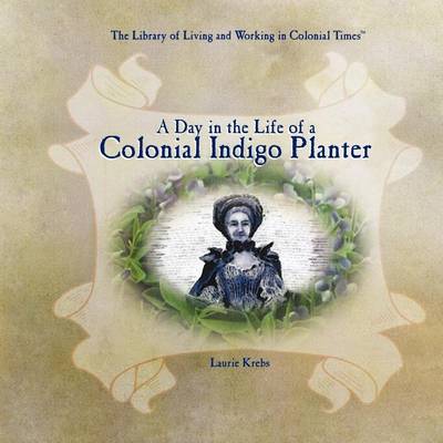 Book cover for A Day in the Life of a Colonial Indigo Planter