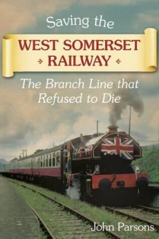 Cover of Saving the West Somerset Railway