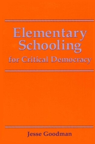 Cover of Elementary Schooling for Critical Democracy