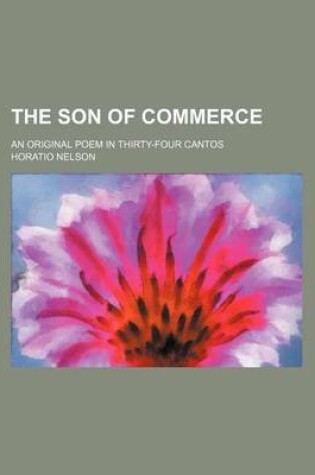 Cover of The Son of Commerce; An Original Poem in Thirty-Four Cantos