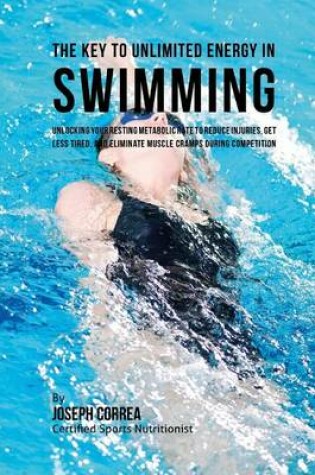 Cover of The Key to Unlimited Energy in Swimming
