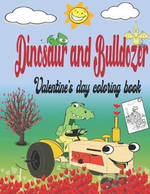 Book cover for Dinosaur and bulldozer valentine's day