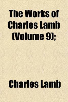 Book cover for The Works of Charles Lamb (Volume 9); & 10. Specimens of Dramatists