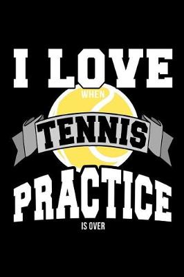 Book cover for I Love When Tennis Practice Is Over