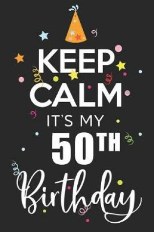 Cover of Keep Calm It's My 50th Birthday