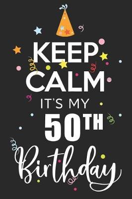 Book cover for Keep Calm It's My 50th Birthday