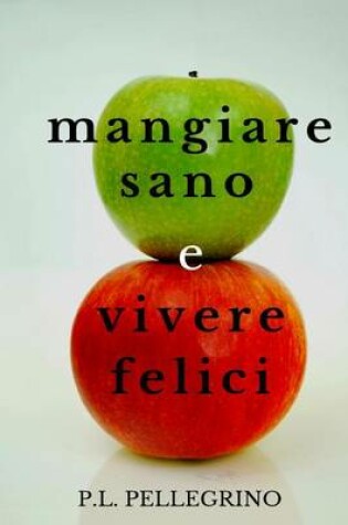 Cover of Mangiare sano e vivere felici