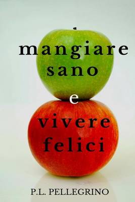 Cover of Mangiare sano e vivere felici