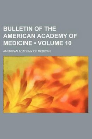 Cover of Bulletin of the American Academy of Medicine (Volume 10)