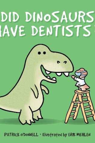 Cover of Did Dinosaurs Have Dentists?