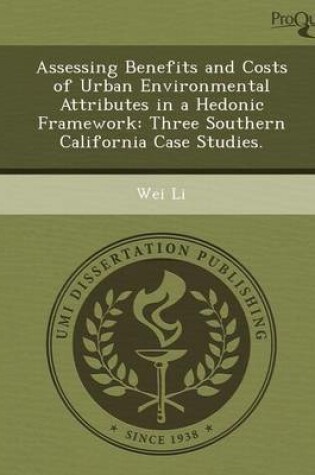 Cover of Assessing Benefits and Costs of Urban Environmental Attributes in a Hedonic Framework: Three Southern California Case Studies