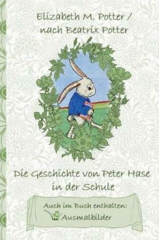 Cover of Die Geschichte von Peter Hase in der Schule (inklusive Ausmalbilder, deutsche Erstveröffentlichung! )