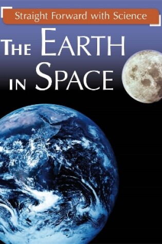 Cover of Straight Forward with Science: The Earth in Space