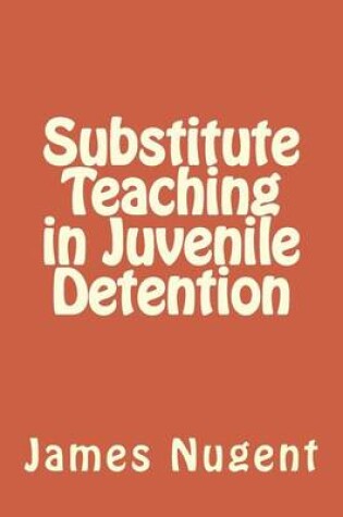Cover of Substitute Teaching in Juvenile Detention
