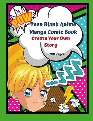 Book cover for Teen Blank Anime Manga Comic Book Create your Own Story 100 pages