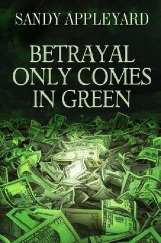 Cover of Betrayal Only Comes in Green