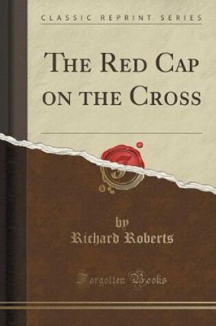 Cover of The Red Cap on the Cross (Classic Reprint)