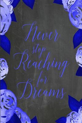 Cover of Chalkboard Journal - Never Stop Reaching For Dreams (Blue)