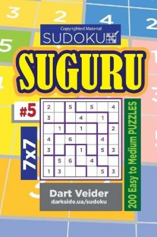 Cover of Sudoku Suguru - 200 Easy to Medium Puzzles 7x7 (Volume 5)