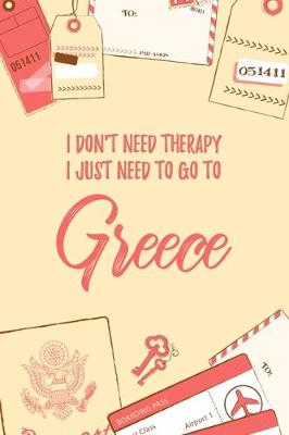 Book cover for I Don't Need Therapy I Just Need To Go To Greece