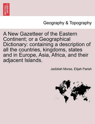 Book cover for A New Gazetteer of the Eastern Continent; or a Geographical Dictionary