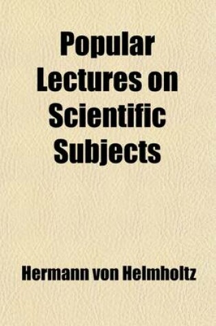 Cover of Popular Lectures on Scientific Subjects (Volume 1881, PT. 2)