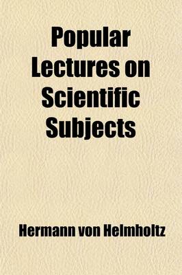 Book cover for Popular Lectures on Scientific Subjects (Volume 1881, PT. 2)