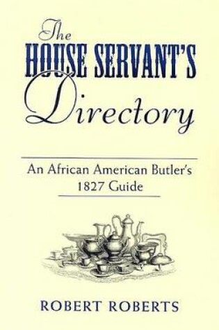 Cover of House Servant's Directory, The: An African American Butler's 1827 Guide