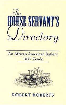 Book cover for House Servant's Directory, The: An African American Butler's 1827 Guide