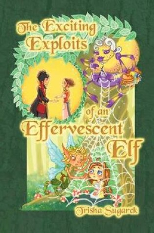 Cover of The Exciting Exploits of an Effervescent Elf