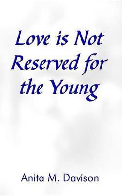 Book cover for Love Is Not Reserved for the Young