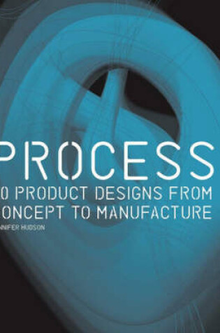 Cover of Process:50 Product Designs from Concept to Manufacture
