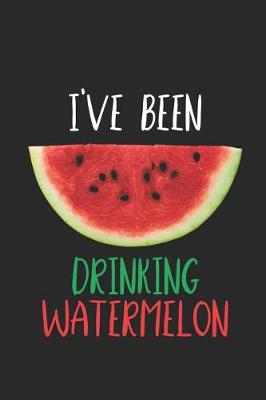 Book cover for I've Been Drinking Watermelon