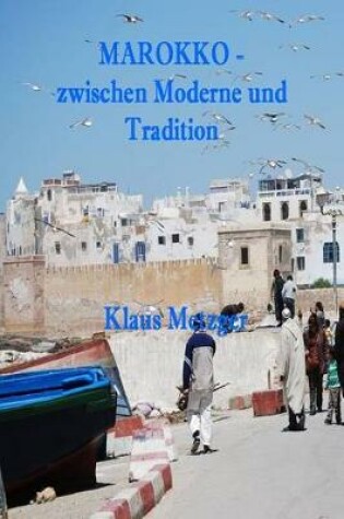 Cover of Marokko - Zwischen Moderne Und Tradition