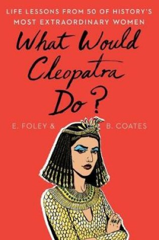 Cover of What Would Cleopatra Do?