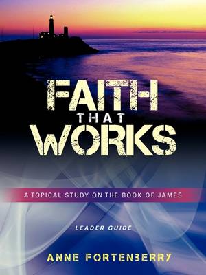 Book cover for Faith That Works Leader Guide