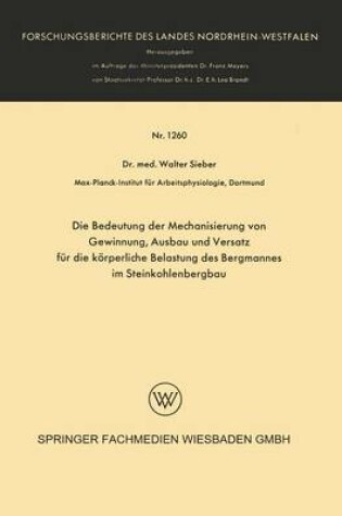 Cover of Die Bedeutung Der Mechanisierung Von Gewinnung, Ausbau Und Versatz Fur Die Koerperliche Belastung Des Bergmannes Im Steinkohlenbergbau