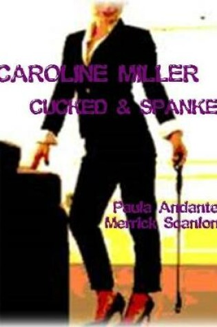 Cover of Caroline Miller - Cucked & Spanked