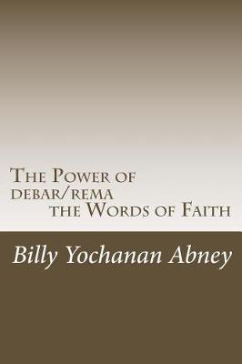 Cover of The Power of debar/rema the Words of Faith