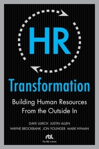 Cover of HR Transformation: Building Human Resources from the Outside in