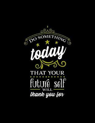 Book cover for Do Something Today That Your Future Self Will Thank You For