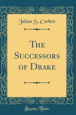 Cover of The Successors of Drake (Classic Reprint)