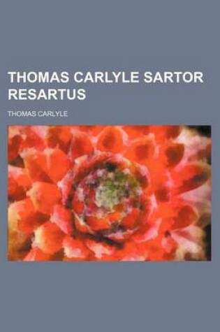 Cover of Thomas Carlyle Sartor Resartus